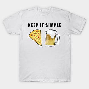 Keep It Simple - Pizza and Beer T-Shirt